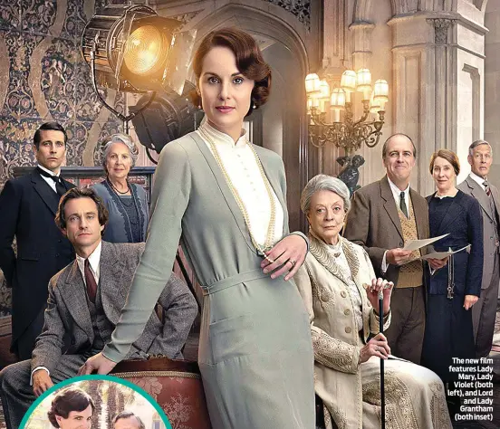  ?? ?? The new film features Lady Mary, Lady Violet (both left), and Lord and Lady Grantham (both inset)