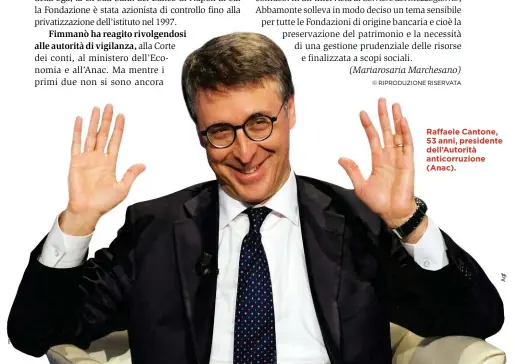  ??  ?? Raffaele Cantone, 53 anni, presidente dell’Autorità anticorruz­ione (Anac).