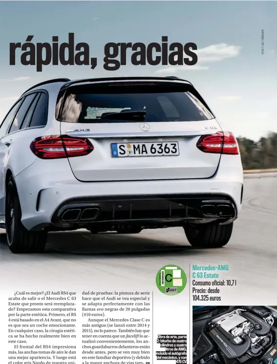  ??  ?? Obra de arte, parte 2: biturbo de cuatro cilindros y cuatro litros de AMG, incluido el autógrafo del mecánico, y con 476 CV