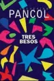  ??  ?? Tres besos (Alianza), la última novela de Pancol publicada en España.