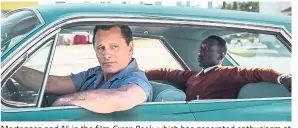  ??  ?? Mortensen and Ali in the film Green Book, which has generated enthusiasm at film festivals. — Universal Pictures