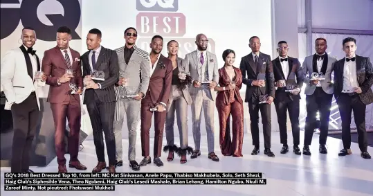  ??  ?? GQ’s 2018 Best Dressed Top 10, from left: MC Kat Sinivasan, Anele Papu, Thabiso Makhubela, Solo, Seth Shezi, Haig Club’s Siphesihle Vena, Theo Ngobeni, Haig Club’s Lesedi Mashale, Brian Lehang, Hamilton Ngubo, Nkuli M, Zareef Minty. Not picutred: Fhatuwani Mukheli