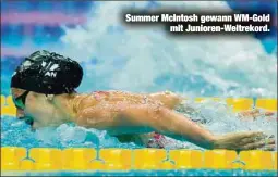  ?? ?? Summer McIntosh gewann WM-Gold mit Junioren-Weltrekord.