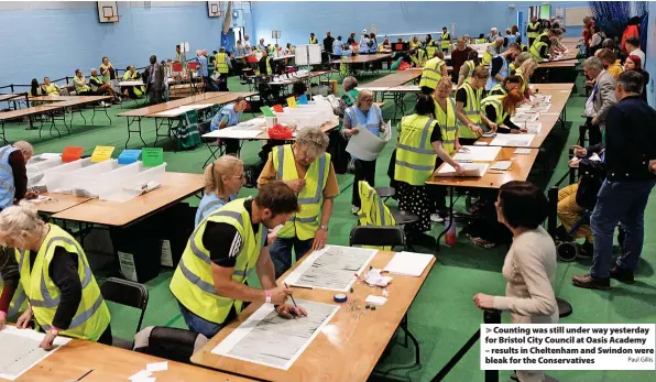  ?? Paul Gillis ?? Counting was still under way yesterday for Bristol City Council at Oasis Academy – results in Cheltenham and Swindon were bleak for the Conservati­ves
