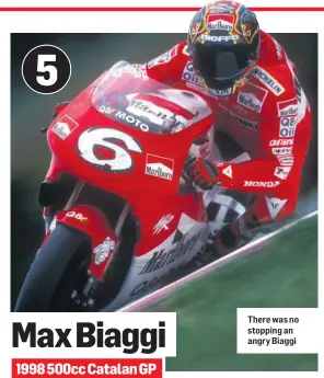  ??  ?? There was no stopping an angry Biaggi