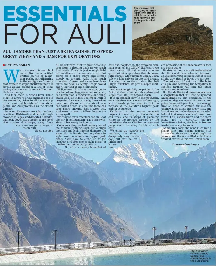  ??  ?? The meadow that stretches for many kilometres into the wild, is dotted with rock outcrops that invite you to climb them The blue water reflects the sky. Nanda Devi stands majestic in the background