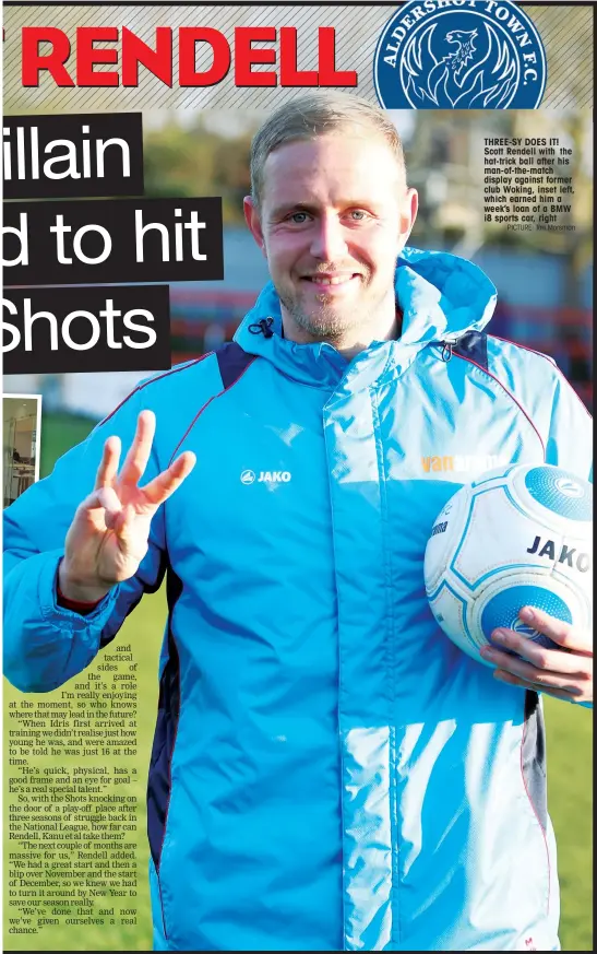  ?? PICTURE: Ian Morsman ?? THREE-SY DOES IT! Scott Rendell with the hat-trick ball after his man-of-the-match display against former club Woking, inset left, which earned him a week’s loan of a BMW i8 sports car, right