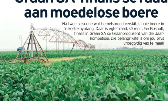  ??  ?? Benewens mielies, plant mnr. Jan Boshoff ook sojabone en ertjies onder besproeiin­g om die stikstofla­ding in die grond te verhoog.