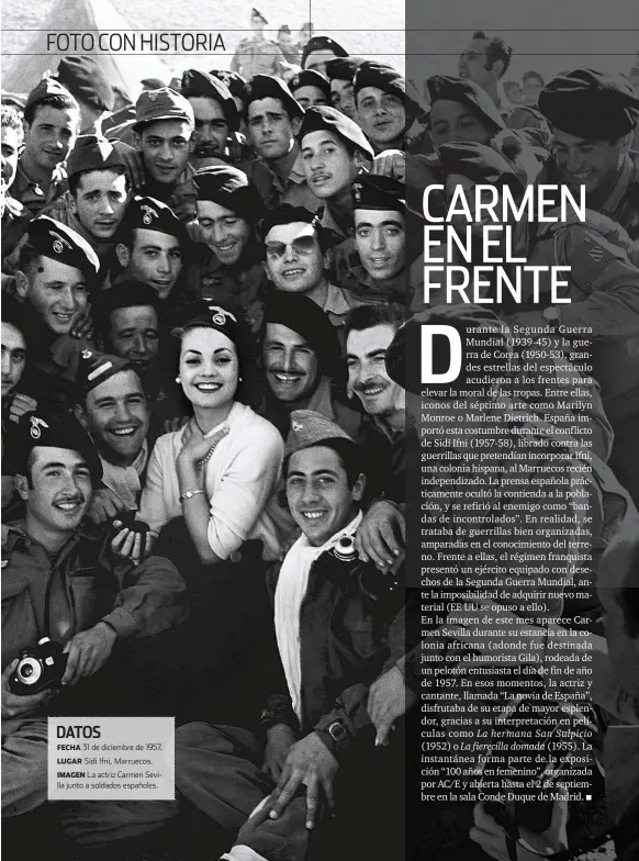  ??  ?? FECHA 31 de diciembre de 1957. LUGAR Sidi Ifni, Marruecos. IMAGEN La actriz Carmen Sevilla junto a soldados españoles.