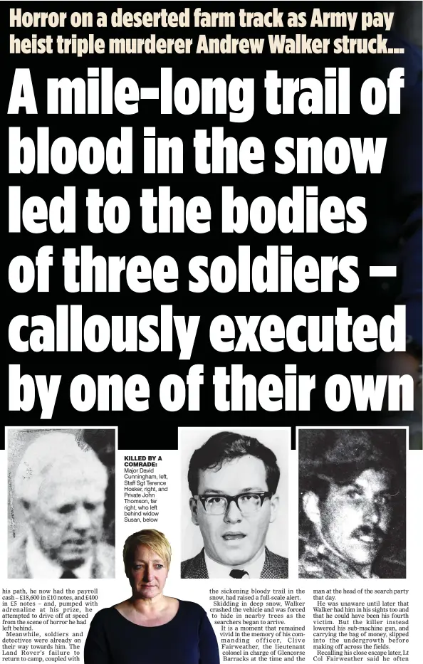  ??  ?? KILLED BY A COMRADE: Major David Cunningham, left, Staff Sgt Terence Hosker, right, and Private John Thomson, far right, who left behind widow Susan, below