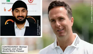  ?? ?? CONTROVERS­Y: Michael Vaughan; and (inset
above) Monty Panesar