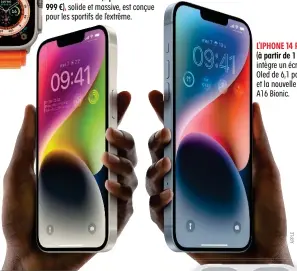  ?? ?? L’IPHONE 14 PRO (à partir de 1 319 €) intègre un écran Oled de 6,1 pouces et la nouvelle puce A16 Bionic.