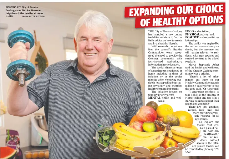  ?? Picture: PETER RISTEVSKI ?? FIGHTING FIT: City of Greater Geelong councillor Pat Murnane helps launch the Healthy at Home toolkit.