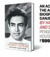  ?? ?? AN ACTOR’S ACTOR: THE AUTHORISED BIOGRAPHY OF SANJEEV KUMAR
BY HANIF ZAVERI AND SUMANT BATRA PENGUIN RANDOM HOUSE INDIA
`599; 248 pages