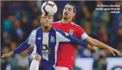  ??  ?? FC Porto e Benfica lutam agora fora do
relvado