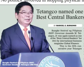  ??  ?? Bangko Sentral ng Pilipinas (BSP) Governor Amado V. Tetangco (MB File)