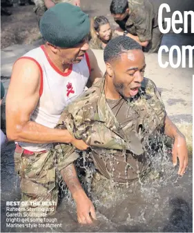  ??  ?? BEST OF THE BEST: Raheem Sterling and Gareth Southgate (right) get some tough Marines-style treatment