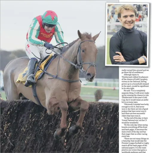  ?? PICTURES: PA/GARY LONGBOTTOM ?? NATIONAL BID: Tom Scudamore on board Vieux Lion Rouge ahead of Saturday’s Grand National, which the horse is favourite to win. Inset, Scudamore cutting a more relaxed figure as he looks to continue his family’s great tradition in the famous steeplecha­se.