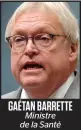  ??  ?? GAÉTAN BARRETTE Ministre de la Santé