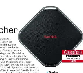  ??  ?? Winzling
Der SSD-Speicher ist extrem kompakt und dank seines Kunststoff­rands sehr robust.