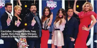  ??  ?? Con Esther, Giuseppe Di Bella, Tony Aguilar, Nuria Roca, Marta Márquez, Secun de la Rosa y Bibiana Fernández.