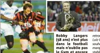  ??  ?? moins ses supporters : Robby Langers ( ans) n’est plus dans le football mais n’oublie pas le Gym et encore «Un bonjour aux Niçois ! ».