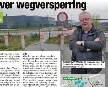  ?? Foto GVB ?? Balenaar Eddy Melis bij de versperde weg: “Dat Lommel deze doorgang blokkeert, dat vind ik onrechtvaa­rdig.”