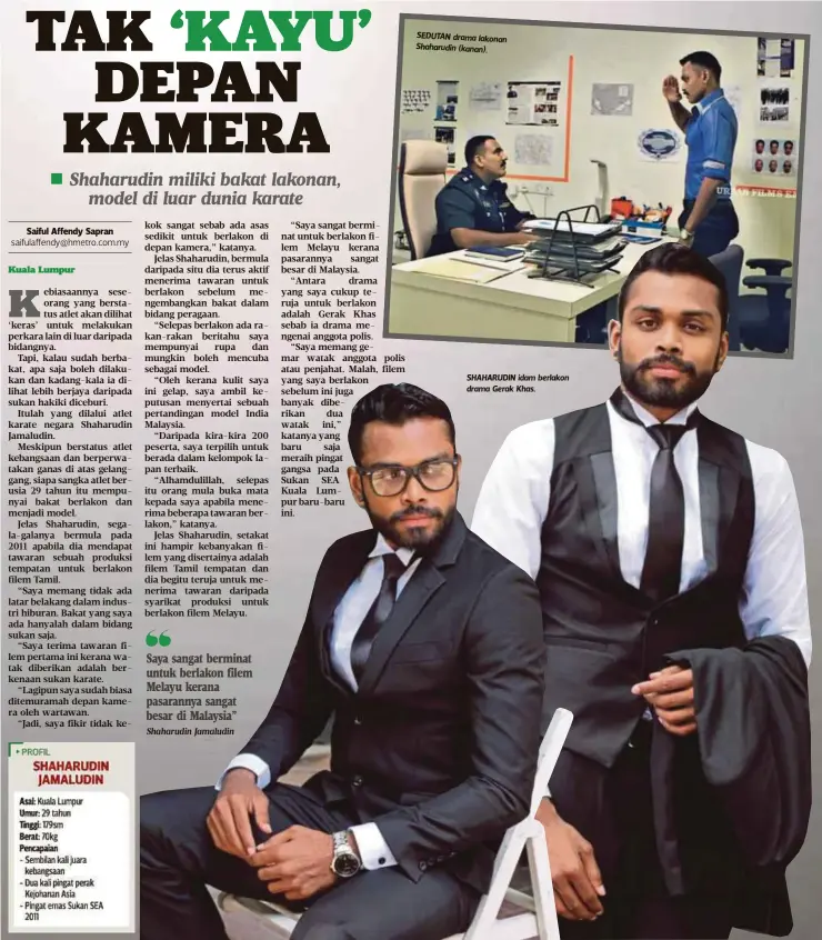  ?? Shaharudin Jamaludin ?? Saya sangat berminat untuk berlakon filem Melayu kerana pasarannya sangat besar di Malaysia” SEDUTAN drama lakonan Shaharudin (kanan). SHAHARUDIN idam berlakon drama Gerak Khas.