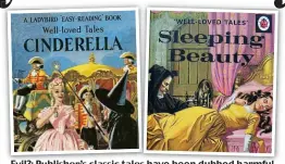  ?? ?? Evil?: Publisher’s classic tales have been dubbed harmful