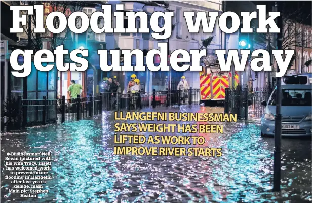  ??  ?? Businessma­n Neil Bevan (pictured with his wife Tracy, inset) has welcomed work to prevent future flooding in Llangefni after last year’s deluge, main Main pic: Stephen Heaton