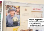  ?? 23082018bi­rthday_01 ?? Royal approval A framed tribute to Mary’s birthday