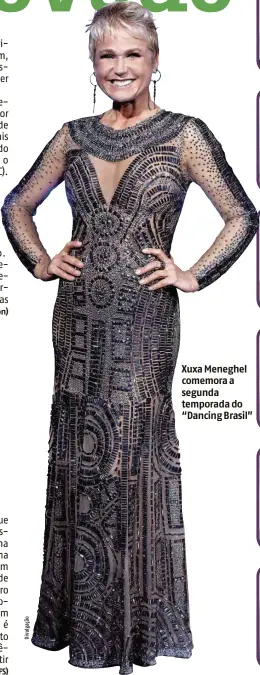  ??  ?? Xuxa Meneghel comemora a segunda temporada do “Dancing Brasil”