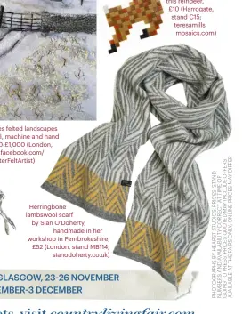  ??  ?? Herringbon­e lambswool scarf by Sian O’doherty, handmade in her workshop in Pembrokesh­ire, £52 (London, stand MB114; sianodoher­ty.co.uk)