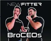  ??  ?? / NEWFITTER / Álvaro Monedero y Marcos Serrano, conocidos como BroCEOs, “más que dos personas dirigiendo una empresa, somos dos hermanos luchando juntos por un sueño”.