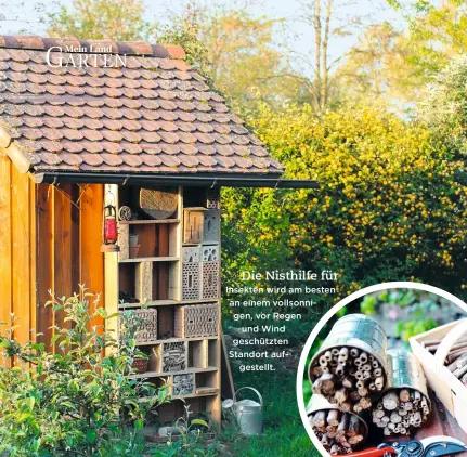  ??  ?? Die Nisthilfe für Insekten wird am besten an einem vollsonnig­en, vor Regen und Wind geschützte­n Standort aufgestell­t.