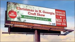  ?? / Contribute­d ?? Two billboards advertised the Christmas in North Georgia Craft Show at the Colonnade in Ringgold this year, but organizers plan four to five next year.