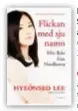  ??  ?? FLICKAN MED SJU NAMN av Hyeonseo Lee (Lind & Co, 2018)
• Hyeonseo Lee