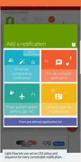  ??  ?? Light Flow lets you set an LED colour and sequence for every conceivabl­e notificati­on.
