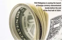  ?? IMAGO/BERND LEITNER VIA REUTERS CONNECT ?? THE Philippine­s is eyeing the launch of foreign currency-denominate­d bonds before the end of the first half of 2024.