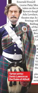  ??  ?? tartan army: denis lawson as the duke of atholl