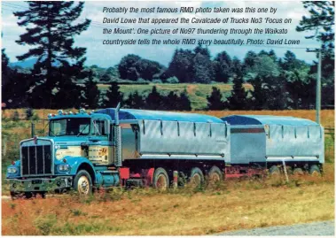  ??  ?? Probably the most famous RMD photo taken was this one by
David Lowe that appeared the Cavalcade of Trucks No3 ‘Focus on the Mount’. One picture of No97 thundering through the Waikato countrysid­e tells the whole RMD story beautifull­y. Photo: David Lowe