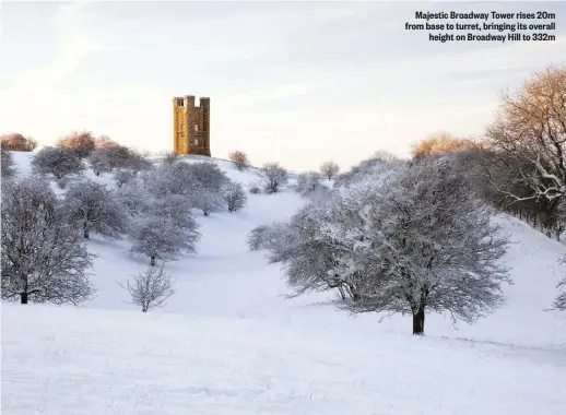  ??  ?? Majestic Broadway Tower rises 20m from base to turret, bringing its overall height on Broadway Hill to 332m