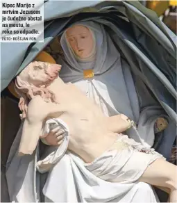  ?? FOTO: BOŠTJAN FON ?? Kipec Marije z mrtvim Jezusom je čudežno obstal na mestu, le roke so odpadle.