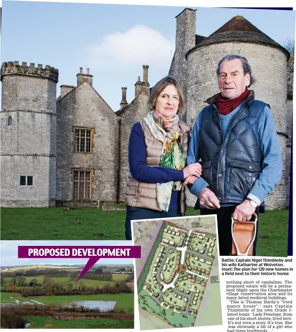  ??  ?? Battle: Captain Nigel Thimbleby and his wife Katharine at Wolveton. Inset: The plan for 120 new homes in a field next to their historic home