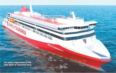  ?? ?? An artist’s impression of the new Spirit of Tasmania ferry.