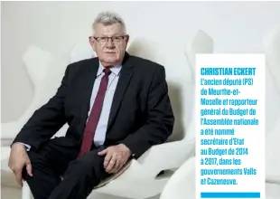  ??  ?? CHRISTIAN ECKERT L'ancien député (PS) de Meurthe-etMoselle et rapporteur général du Budget de l'Assemblée nationale a été nommé secrétaire d’Etat au Budget de 2014 à 2017, dans les gouverneme­nts Valls et Cazeneuve.