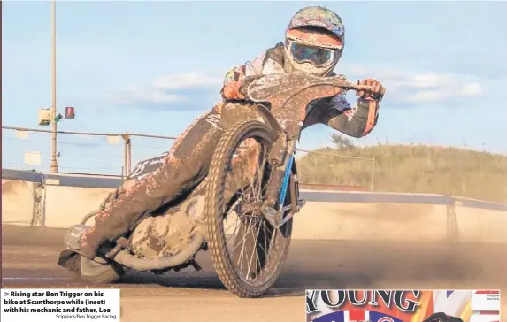  ?? Scipspics/Ben Trigger Racing ?? Rising star Ben Trigger on his bike at Scunthorpe while (inset) with his mechanic and father, Lee