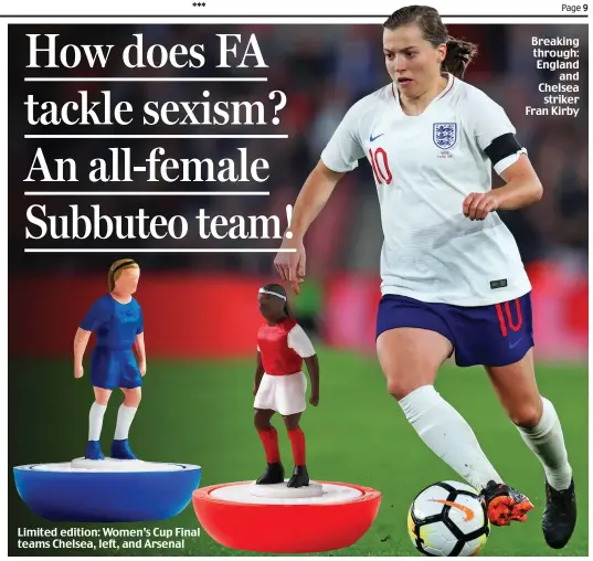  ??  ?? Limited edition: Women’s Cup Final teams Chelsea, left, and Arsenal Breaking through: England and Chelsea striker Fran Kirby