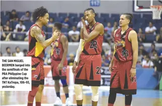 ??  ?? THE SAN MIGUEL BEERMEN barged into the semifinals of the PBA Philippine Cup after eliminatin­g the TNT KaTropa, 106-93, yesterday.