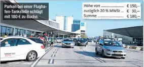  ??  ?? Parken bei einer Flughafen-Tankstelle schlägt mit 180 € zu Buche.